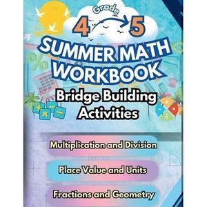 Summer Math Workbook 4-5 Grade Bridge Building Activities: 4th to 5th Grade Summ